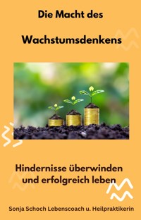 Die Macht des Wachstumsdenkens - Sonja Schoch - ebook