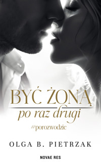 Być żoną po raz drugi. #porozwodzie - Olga B. - ebook