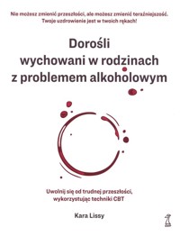 Dorośli wychowani w rodzinach z problemem alkoholowym - Lissy Kara - książka