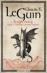 Język nocy. Eseje o pisaniu, science fiction i fantasy - Guin Ursula K. - książka