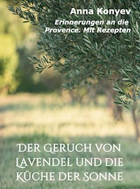 Der Geruch von Lavendel und die Küche der Sonne - Anna Konyev - ebook