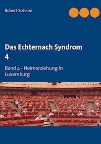 Das Echternach Syndrom 4 - Robert Soisson - ebook