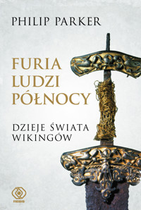 Furia ludzi Północy. Dzieje świata wikingów - Philip Parker - książka