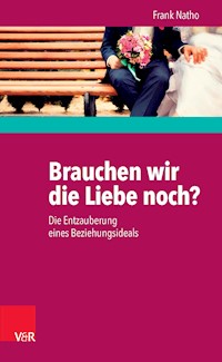 Brauchen wir die Liebe noch? - Frank Natho - ebook
