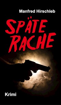 Späte Rache - Manfred Hirschleb - ebook