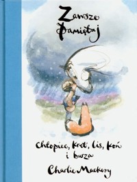 Zawsze pamiętaj. - Charlie Mackesy - książka