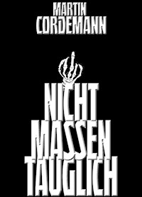 NICHT MASSENTAUGLICH - Martin Cordemann - ebook