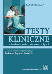 Testy kliniczne w badaniu kości stawów i mięśni - Buckup Klaus - książka