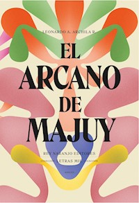 El arcano de Majuy - Leonardo Archila - ebook
