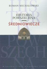 Historia powszechna Średniowiecze - Michałowski Roman - książka