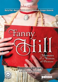 Fanny Hill Memoirs of a Woman of Pleasure. Wspomnienia kurtyzany w wersji do nauki angielskiego - John Cleland, Marta Fihel, Marcin Jażyński, Dariusz Jemielniak, Grzegorz Komerski - ebook + audiobook