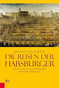 Die Reisen der Habsburger - Hannes Etzlstorfer - ebook
