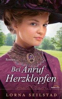 Bei Anruf Herzklopfen - Lorna Seilstad - ebook