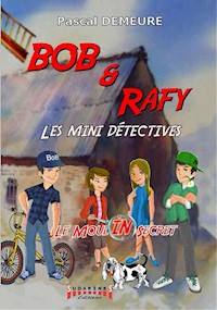 Bob et Rafy - Les mini-détectives Épisode 1 - Pascal Demeure - ebook