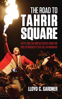 The Road to Tahrir Square - Lloyd C. Gardner - ebook