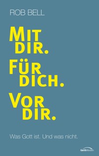 Mit dir. Für dich. Vor dir. - Rob Bell - ebook