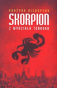 Skorpion z Wydziału Terroru - Grażyna Biskupska - ebook + książka