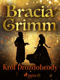 Baśnie Braci Grimm. Król Drozdobrody - Bracia Grimm - ebook + audiobook
