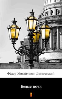 Белые ночи (Białe noce) - Фёдор Михайлович Достоевский, Fiodor Michajłowicz Dostojewski - ebook