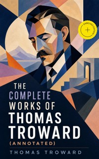 The Complete Works of Thomas Troward (Annotated) - thomas  troward - ebook