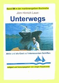 Unterwegs auf interessanten Schiffen - Jörn-Hinrich Laue - ebook