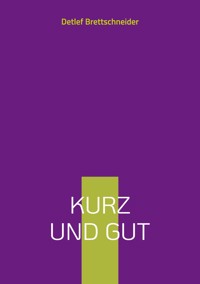 Kurz und gut - Detlef Brettschneider - ebook