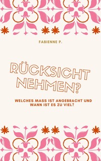 Rücksicht nehmen ? - Fabienne P. - ebook