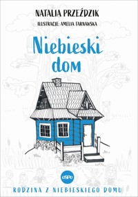 Niebieski dom. Seria Rodzina z Niebieskiego domu. Tom 1 - Natalia Przeździk - książka
