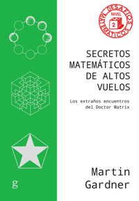 Secretos matemáticos de altos vuelos - Martin Gardner - ebook