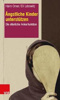 Ängstliche Kinder unterstützen - Haim Omer - ebook