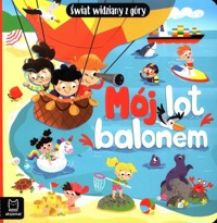 Mój lot balonem Świat widziany z góry - Kajdana Sylwia - książka