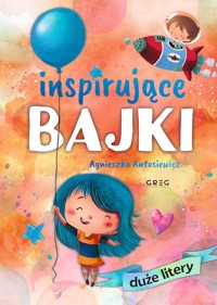 Inspirujące bajki (duże litery) - Agnieszka Antosiewicz - książka
