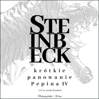 Krótkie panowanie Pepina IV - John Steinbeck - ebook + audiobook + książka