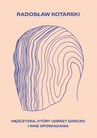 Mężczyzna, który uderzy dziecko - Kotarski Radosław - książka