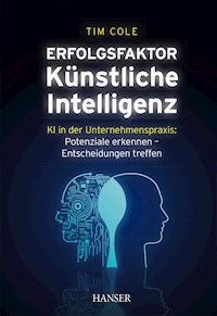 Erfolgsfaktor Künstliche Intelligenz - Cole Tim - ebook