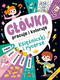 Główka pracuje i koloruje. Księżniczki i rycerze (+naklejki) - zbiorowa praca - książka