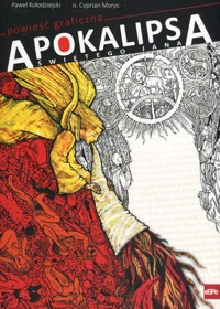 Apokalipsa Świętego Jana. Powieść graficzna - o. Cyprian Moryc, Paweł Kołodziejski (ilustr.) - książka
