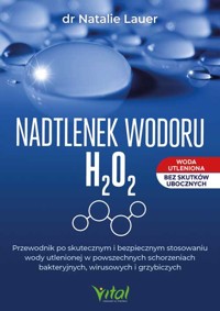Nadtlenek wodoru H₂O₂ - Lauer Natalie - ebook + książka