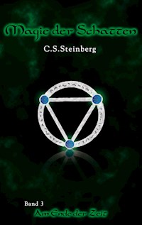 Magie der Schatten 3: Am Ende der Zeit - C.S. Steinberg - ebook