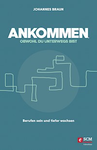 Ankommen, obwohl du unterwegs bist - Johannes Braun - ebook