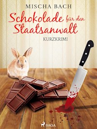 Schokolade für den Staatsanwalt - Kurzkrimi - Mischa Bach - ebook