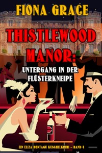 Thistlewood Manor: Untergang in der Flüsterkneipe (Ein Eliza Montagu Kuschelkrimi – Band 4) - Fiona Grace - ebook