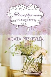 Recepta na szczęście - Agata Przybyłek - ebook + książka