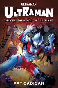Ultraman: The Official Novelization - Pat Cadigan - ebook