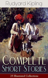 Complete Short Stories of Rudyard Kipling: 25 Illustrated Collections - Rudyard Kipling - ebook