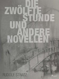 Die zwölfte Stunde und andere Novellen - Rudolf Stratz - ebook