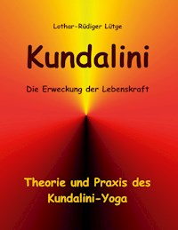 Kundalini - Die Erweckung der Lebenskraft - Lothar-Rüdiger Lütge - ebook