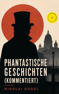 Phantastische Geschichten (Kommentiert) - Nikolai Gogol - ebook