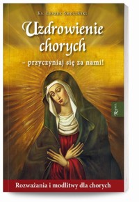 Uzdrowienie chorych - przyczyniaj się za nami! - Leszek Smoliński - książka