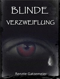 Blinde Verzweiflung - Renate Gatzemeier - ebook